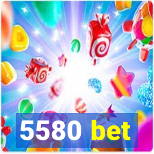 5580 bet