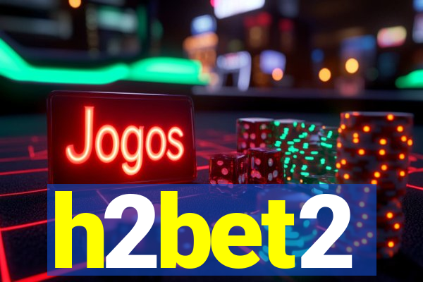 h2bet2