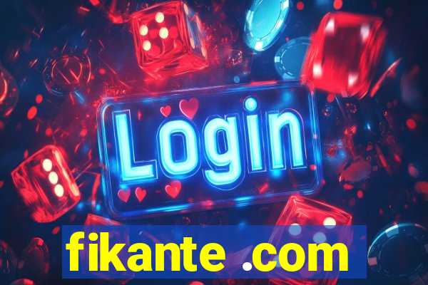 fikante .com