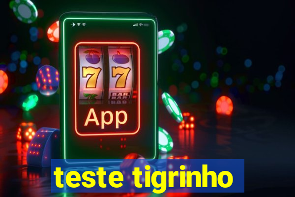 teste tigrinho