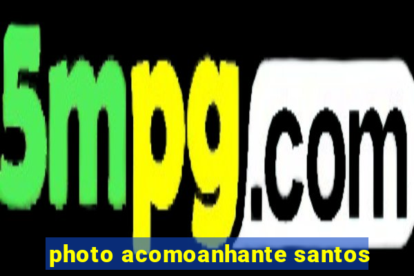 photo acomoanhante santos