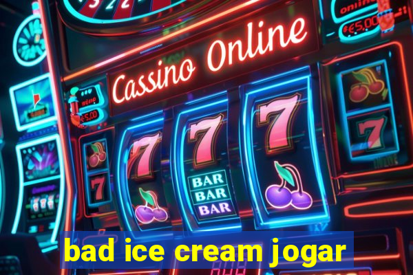 bad ice cream jogar