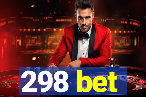 298 bet