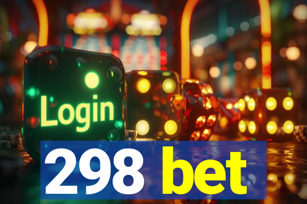 298 bet
