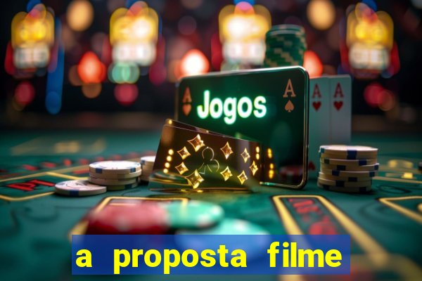a proposta filme completo dublado topflix
