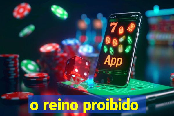 o reino proibido