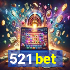 521 bet