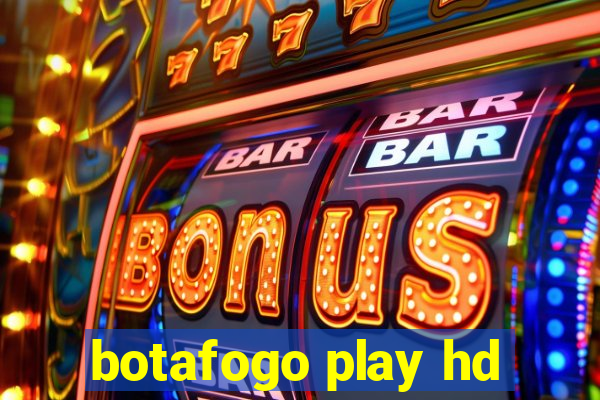 botafogo play hd