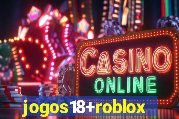 jogos18+roblox