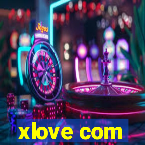 xlove com
