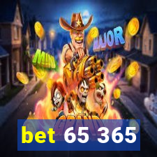 bet 65 365