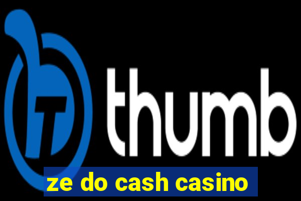 ze do cash casino