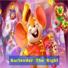 Bartender The Right Mix best drink