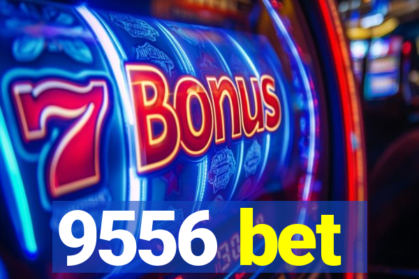 9556 bet