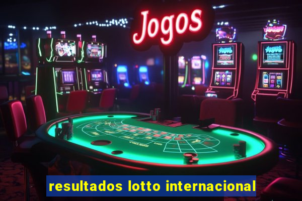 resultados lotto internacional