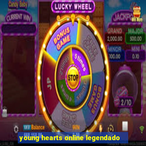 young hearts online legendado