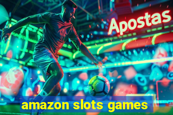 amazon slots games
