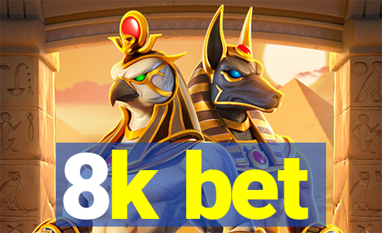 8k bet