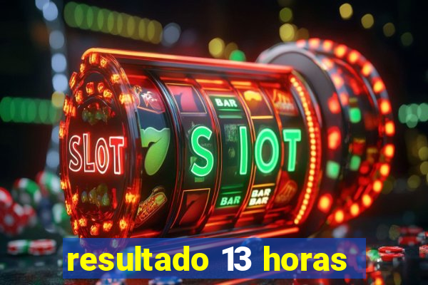 resultado 13 horas