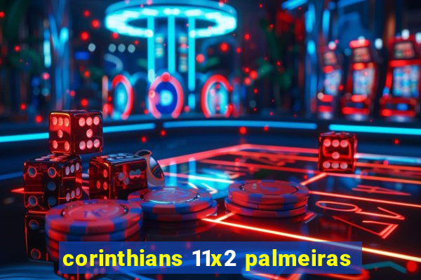 corinthians 11x2 palmeiras