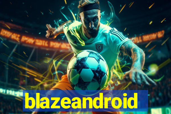 blazeandroid