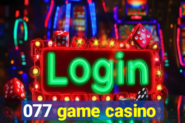 077 game casino