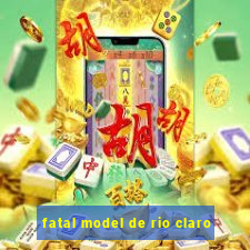 fatal model de rio claro