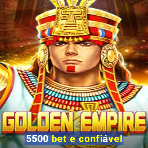 5500 bet e confiável