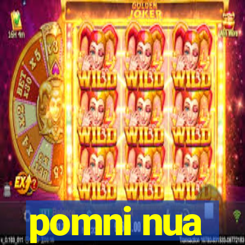 pomni nua