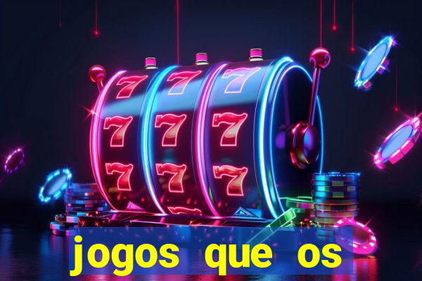 jogos que os famosos jogam para ganhar dinheiro