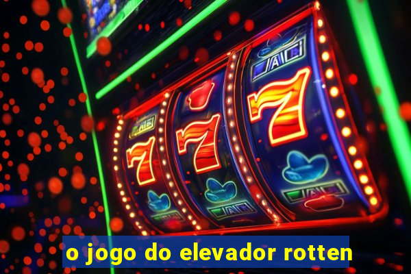 o jogo do elevador rotten
