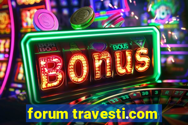 forum travesti.com