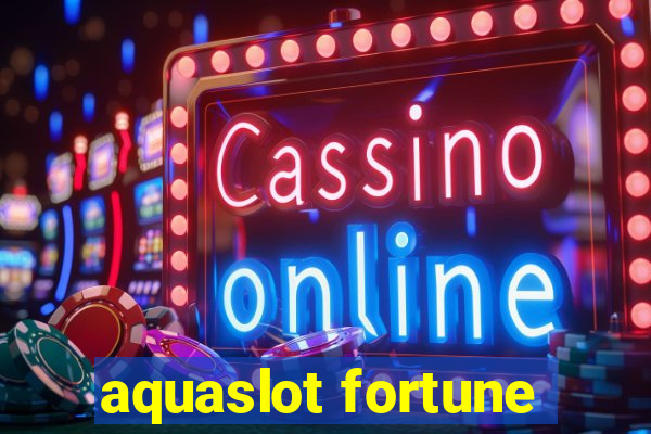 aquaslot fortune
