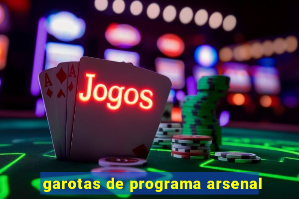 garotas de programa arsenal