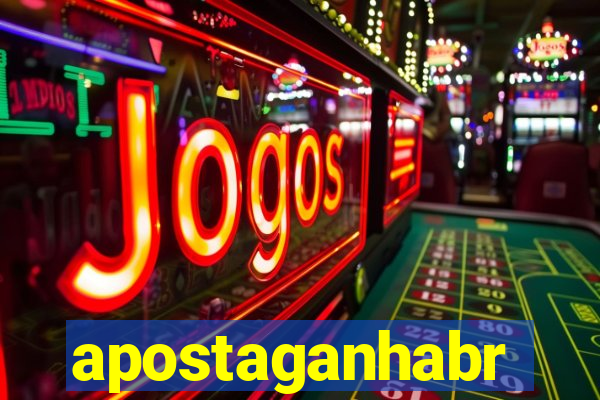 apostaganhabr