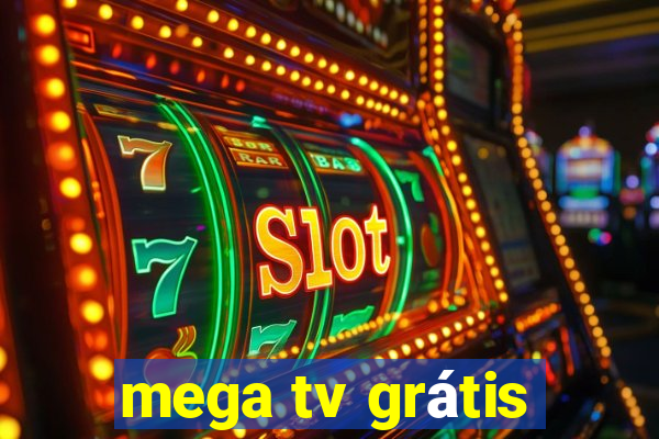 mega tv grátis
