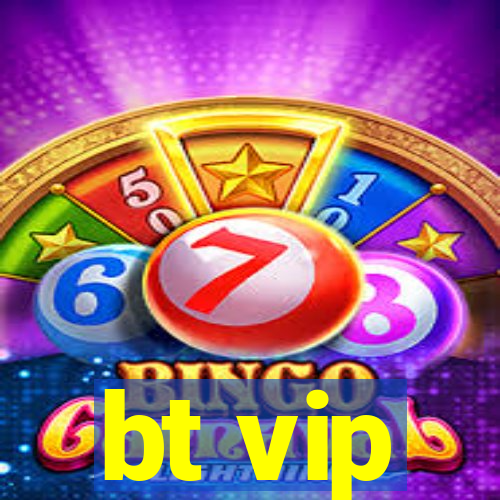 bt vip