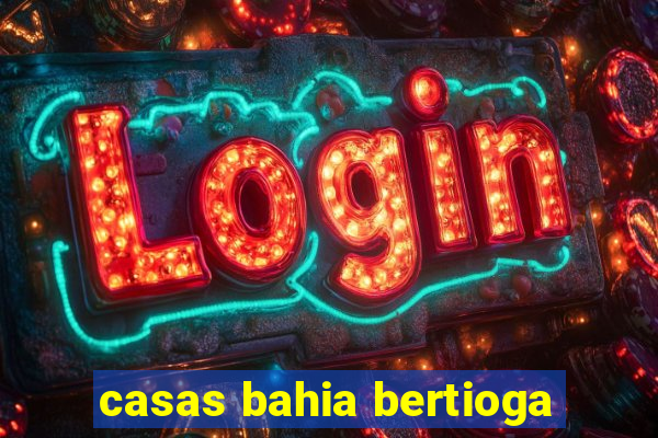 casas bahia bertioga