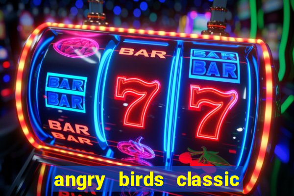angry birds classic 1.0 apk