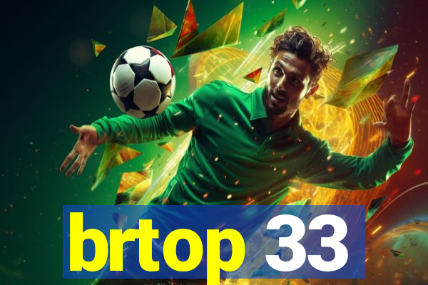 brtop 33