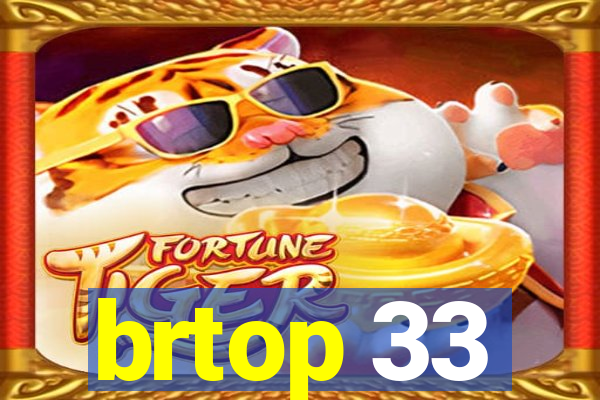 brtop 33