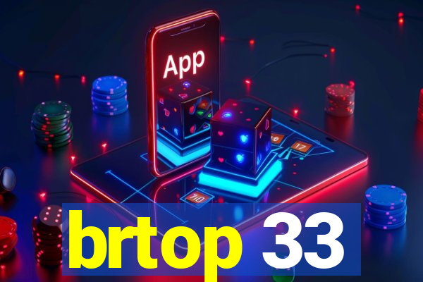 brtop 33