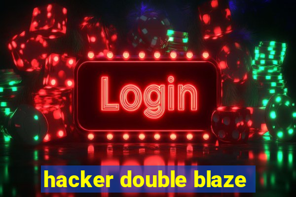 hacker double blaze
