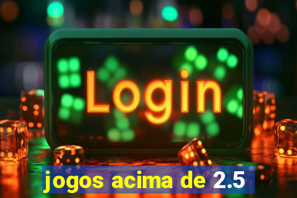 jogos acima de 2.5