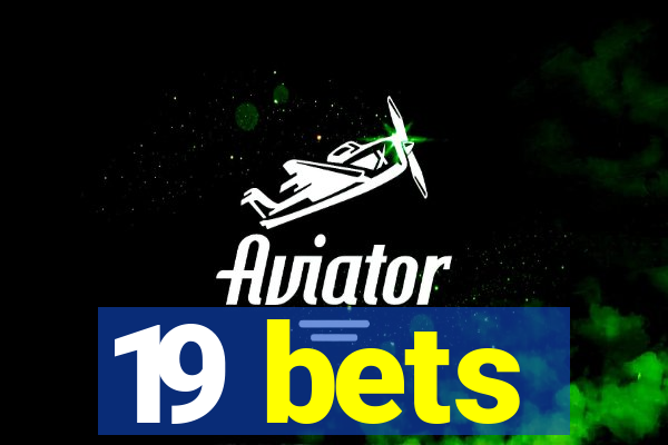 19 bets