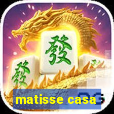 matisse casa