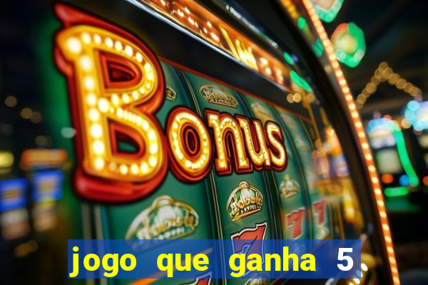 jogo que ganha 5 reais no cadastro