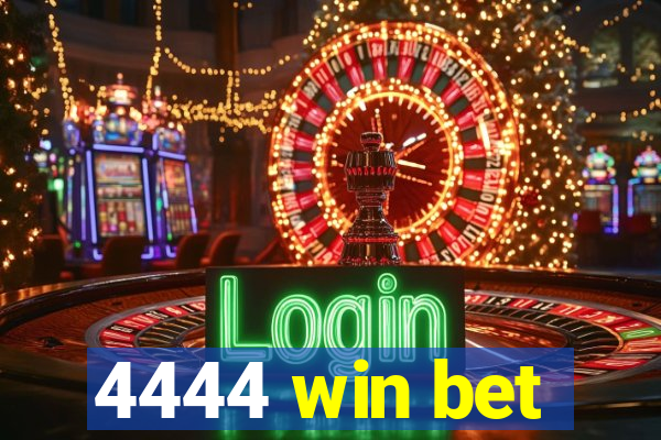 4444 win bet