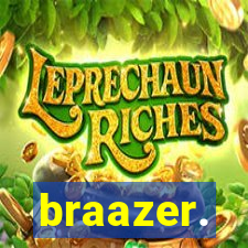 braazer.