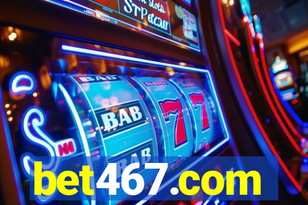 bet467.com